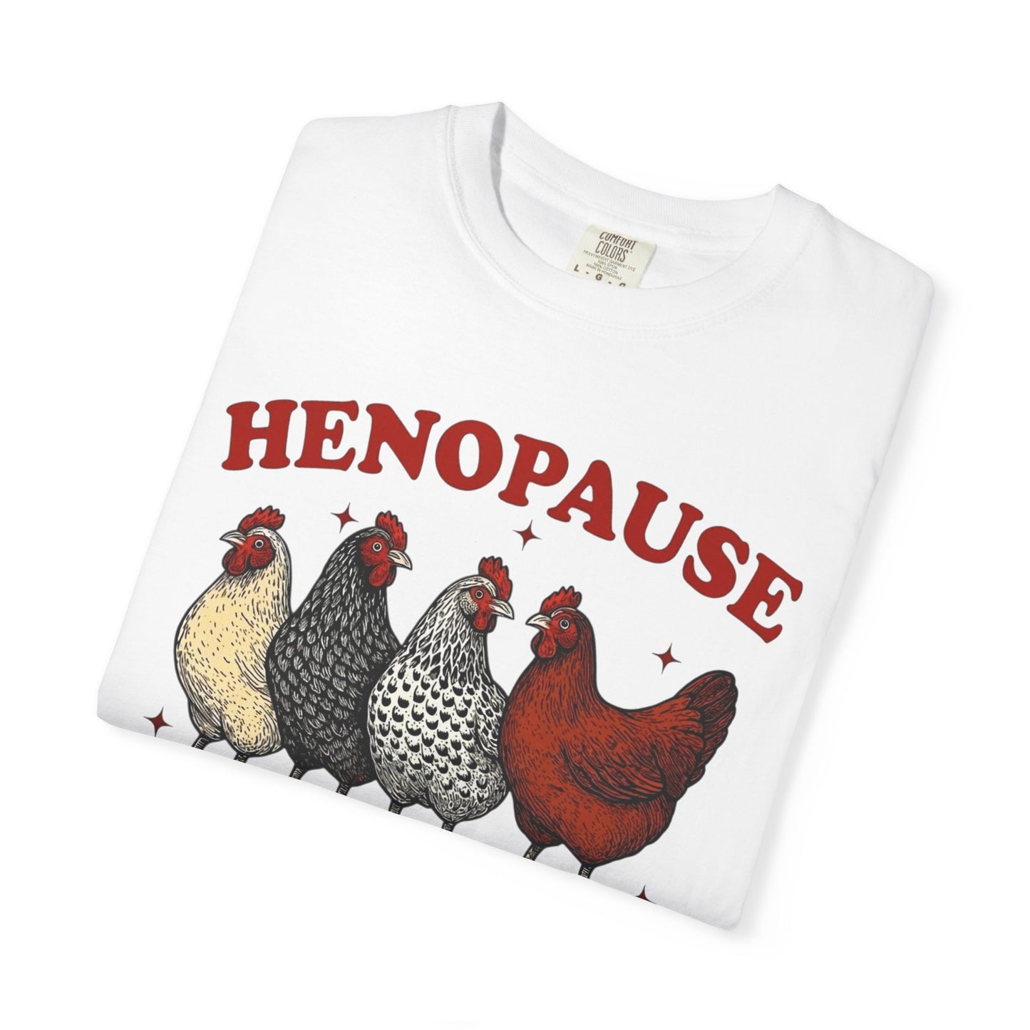 Henopause Chicken T-Shirt — Funny Gift for Chicken Lovers