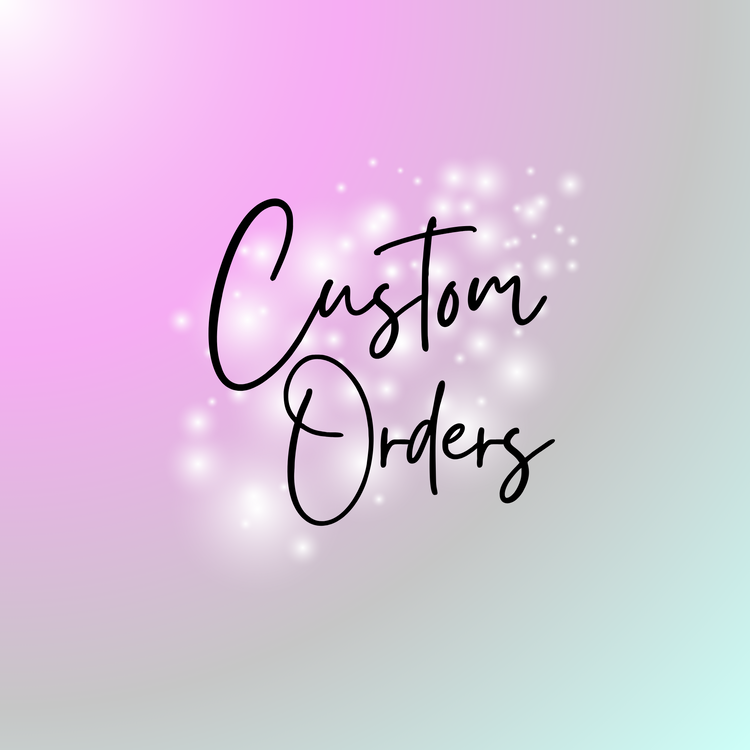 Custom Orders