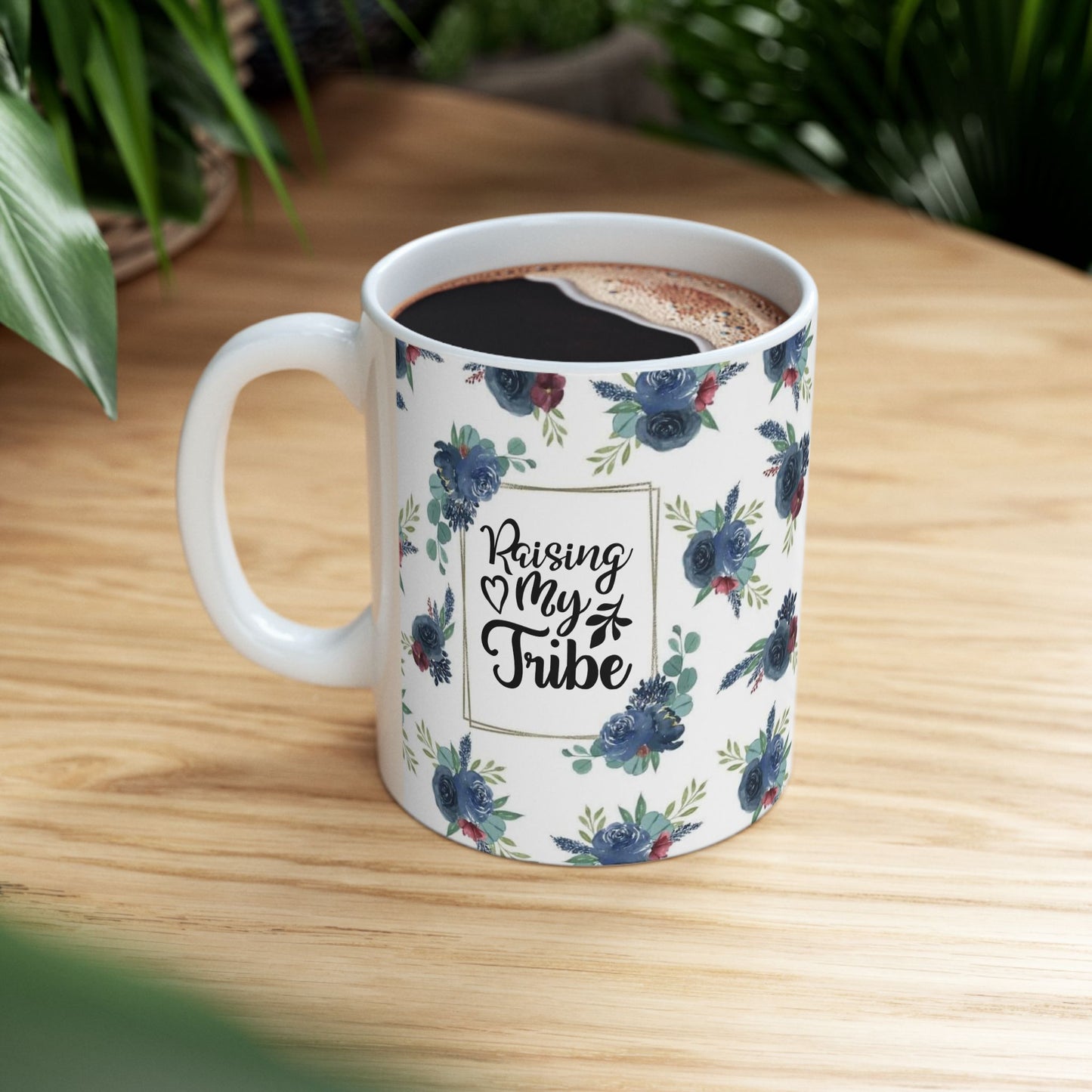 Raising My Tribe Ceramic Mug — Floral Family Mom Coffee Cup (11oz)