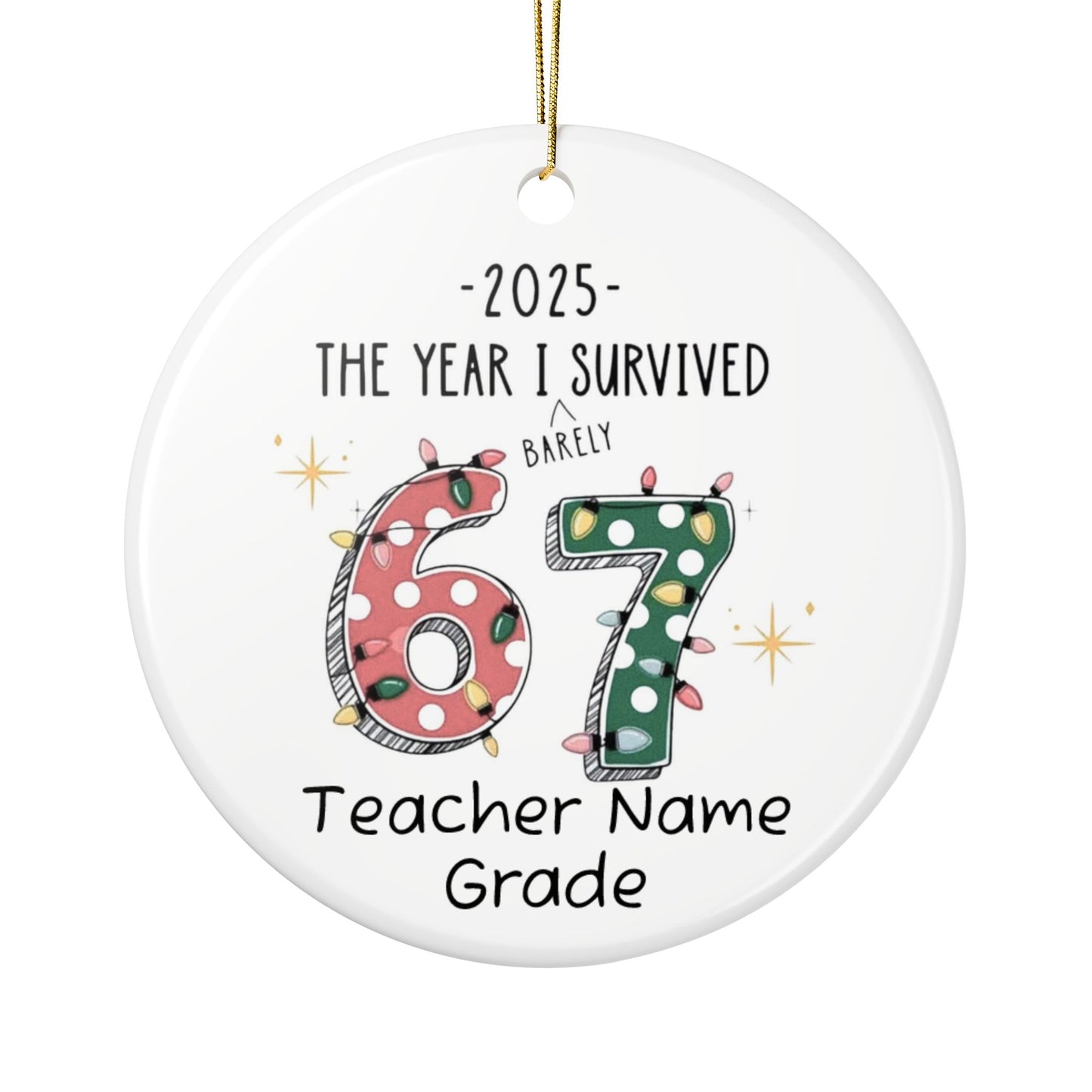 67 Teacher Name Grade Ceramic Ornament | 2025 The Year I Survived (Barely)
