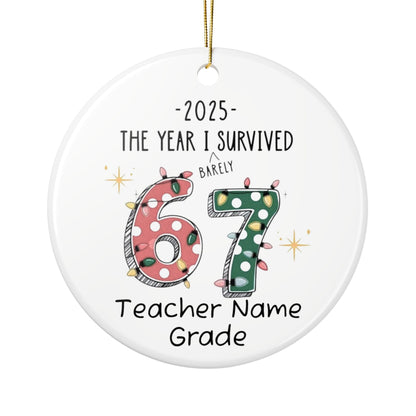 67 Teacher Name Grade Ceramic Ornament | 2025 The Year I Survived (Barely)